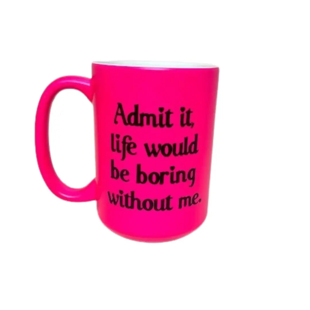 Life Boring Mug